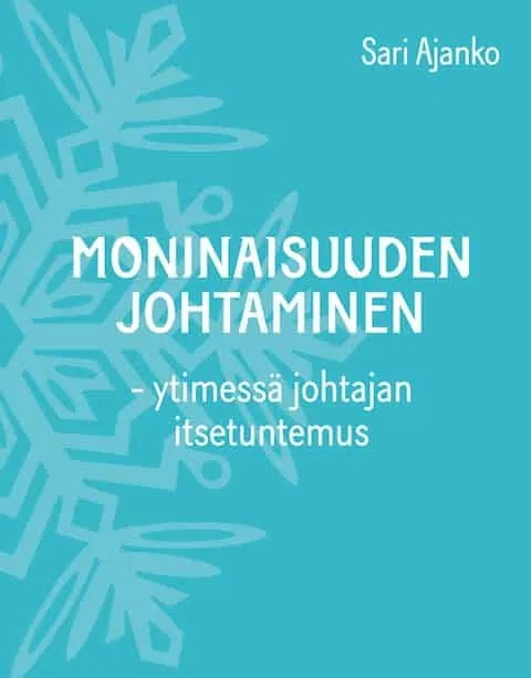 Moninaisuuden johtaminen - ytimessä johtajan itsetuntemus -kirja